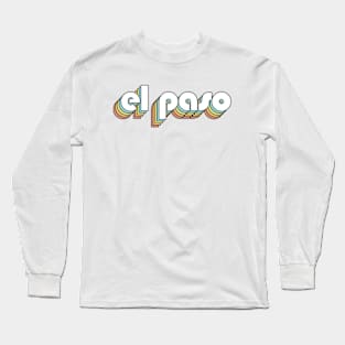 El Paso - Retro Rainbow Typography Faded Style Long Sleeve T-Shirt